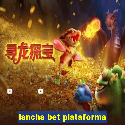 lancha bet plataforma